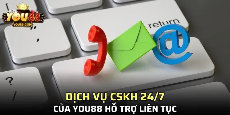 Dịch vụ CSKH 24/7 của YOU88 hỗ trợ liên tục