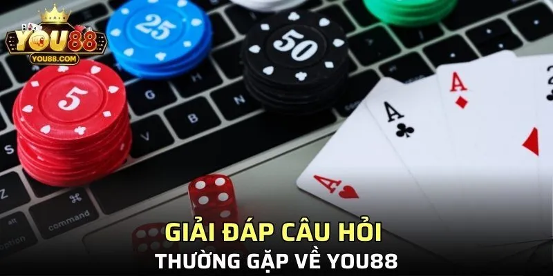 Giải đáp câu hỏi thường gặp về YOU88