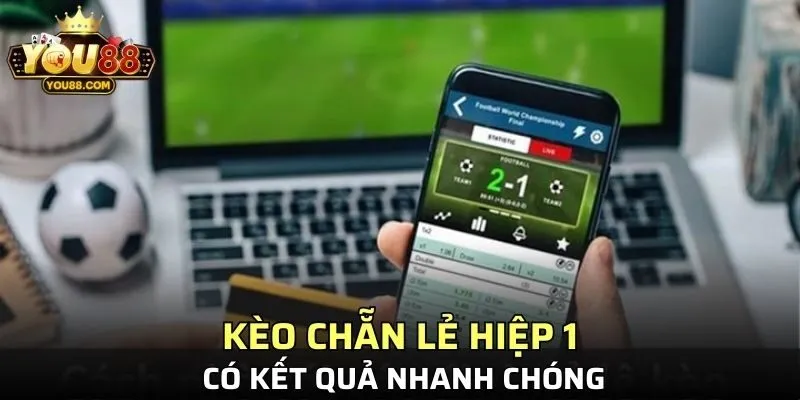 Kèo chẵn lẻ hiệp 1 có kết quả nhanh chóng