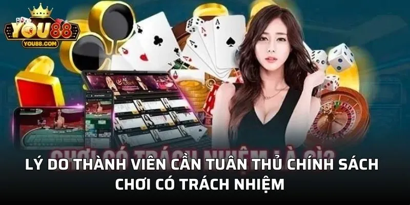 Lý do thành viên cần tuân thủ chính sách chơi có trách nhiệm