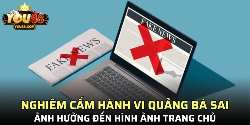 Nghiêm cấm hành vi quảng bá sai, ảnh hưởng đến hình ảnh trang chủ
