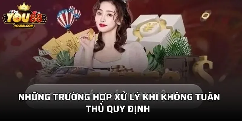 Những trường hợp xử lý khi không tuân thủ quy định