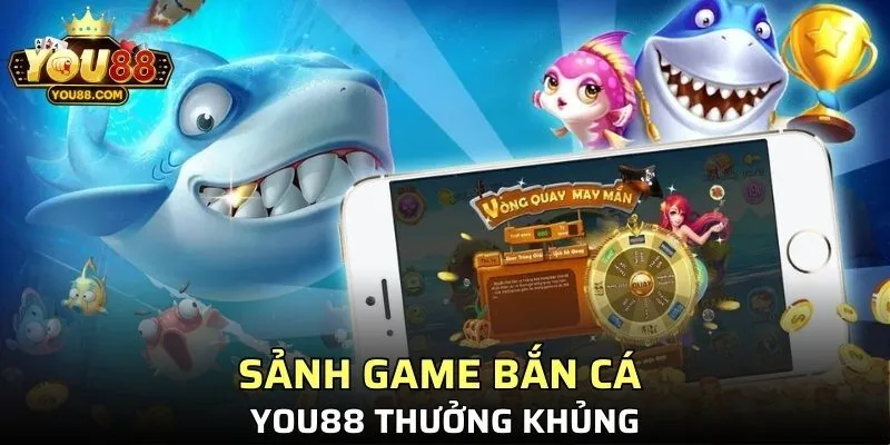 Sảnh game bắn cá YOU88 thưởng khủng