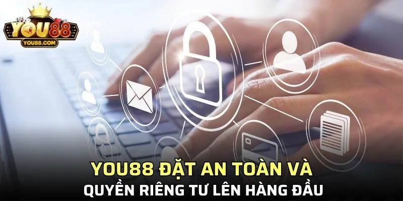 YOU88 đặt an toàn và quyền riêng tư lên hàng đầu